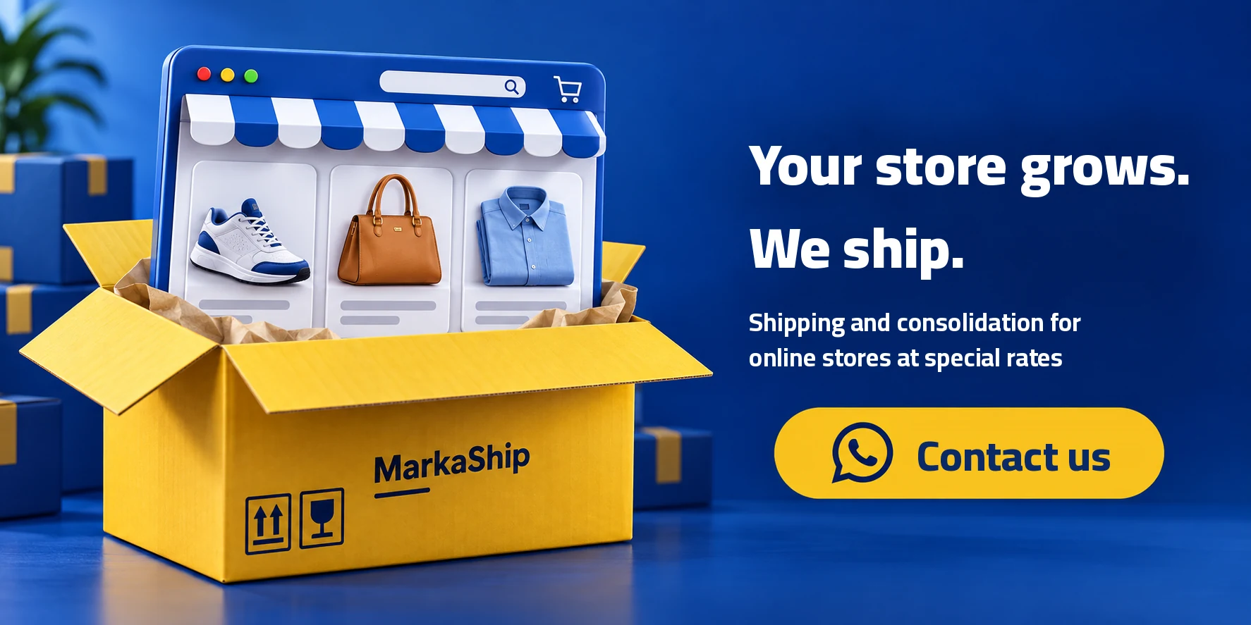 Your store grows, we ship — shipping and consolidation for online stores at special rates. Contact us on WhatsApp